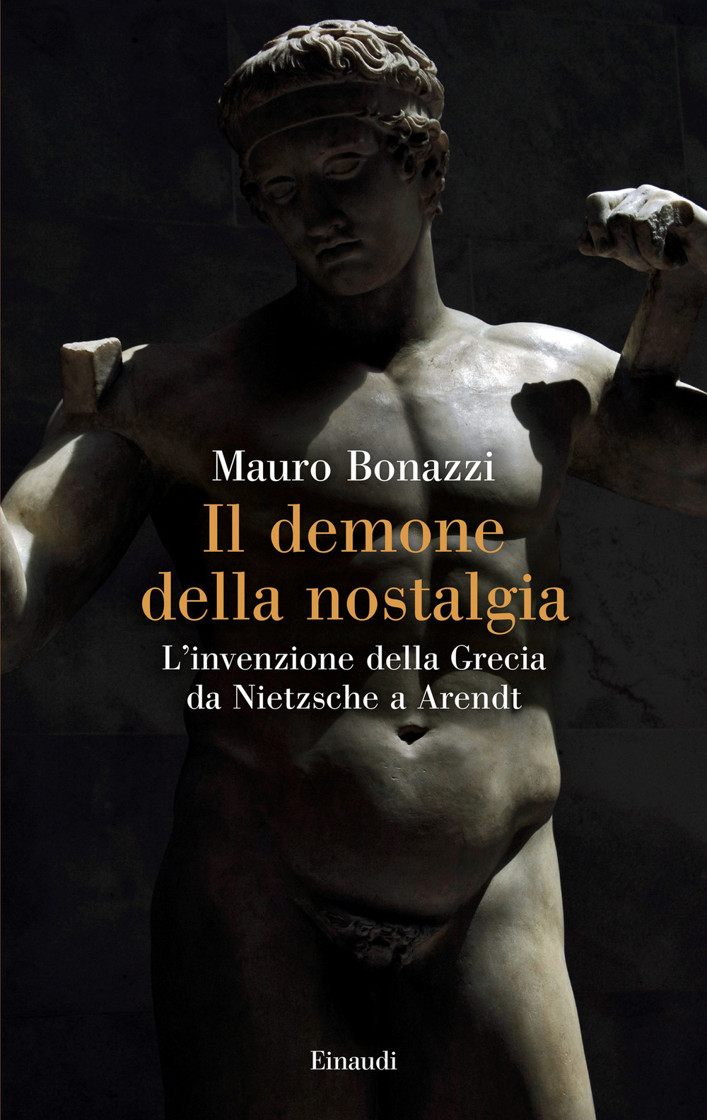 Il demone della nostalgia. L'invenzione della Grecia da Nietzsche a Arendt