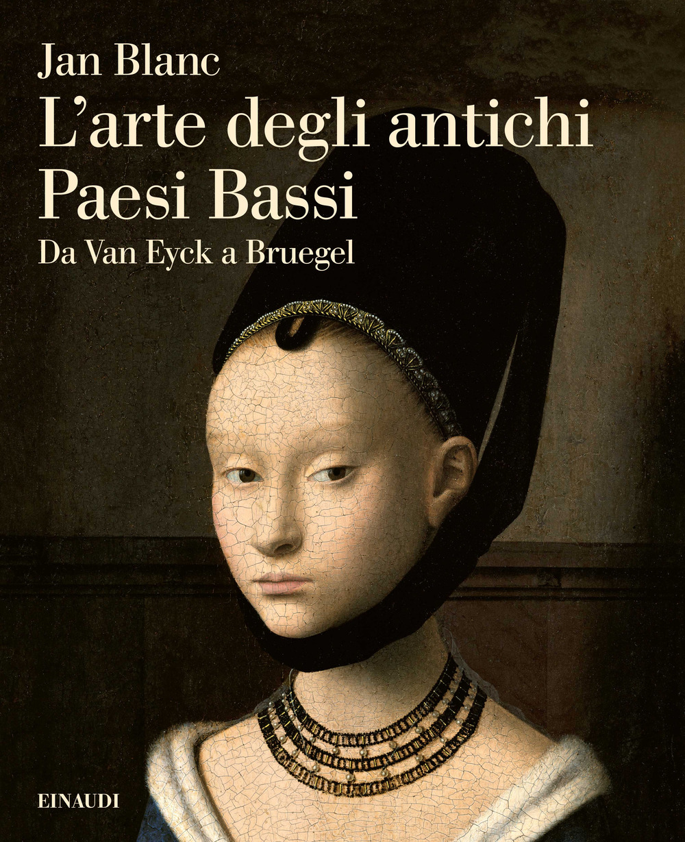 L'arte degli antichi Paesi Bassi. Da Van Eyck a Bruegel