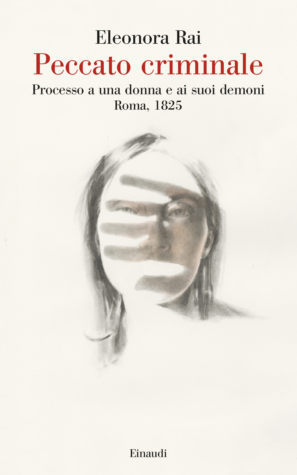 Peccato criminale. Processo a una donna e ai suoi demoni. Roma, 1825