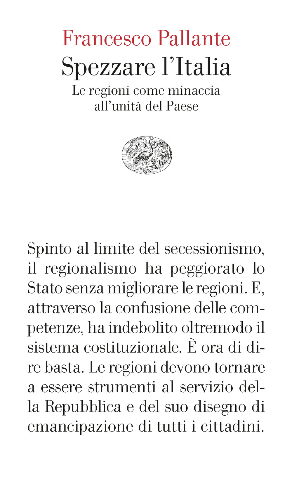 Spezzare l'Italia. Le regioni come minaccia all'unità del Paese