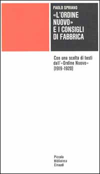 L'Ordine Nuovo e i Consigli di fabbrica. Con una scelta di testi dall'Ordine Nuovo (1919-1920)