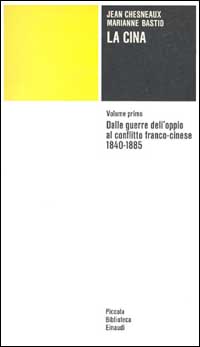 La Cina. Vol. 1: Dalle guerre dell'Oppio al conflitto franco-cinese (1840-1885)