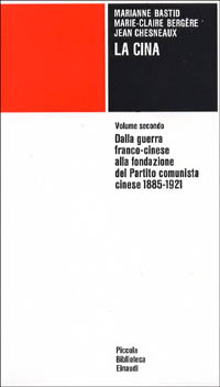 La Cina. Vol. 2: Dalla guerra franco-cinese alla fondazione del Partito comunista cinese (1885-1921)