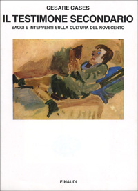 Il testimone secondario. Saggi e interventi sulla cultura del Novecento