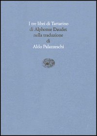 I tre libri di Tartarino. Tartarino di Tarascona-Tartarino sulle Alpi-Tarascona a mare
