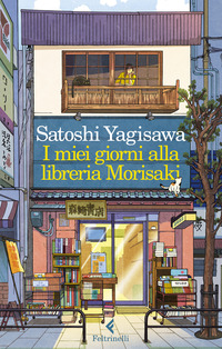 MIEI GIORNI ALLA LIBRERIA MORISAKI (I) di YAGISAWA SATOSHI