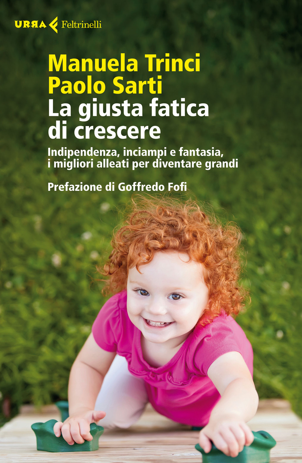 La giusta fatica di crescere. Indipendenza, inciampi e fantasia, i migliori alleati per diventare grandi