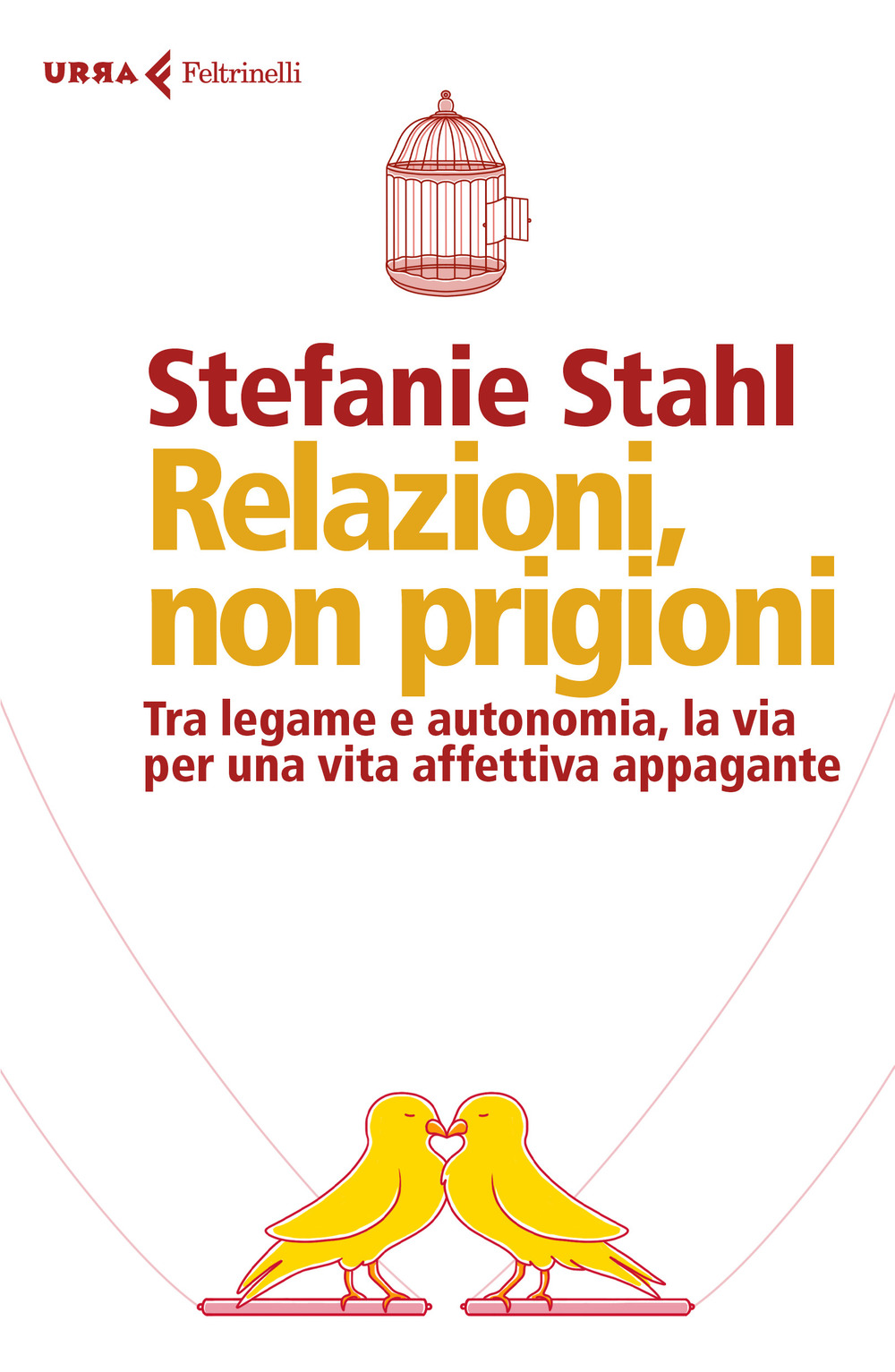 Relazioni, non prigioni. Tra legame e autonomia, la via per una vita affettiva appagante