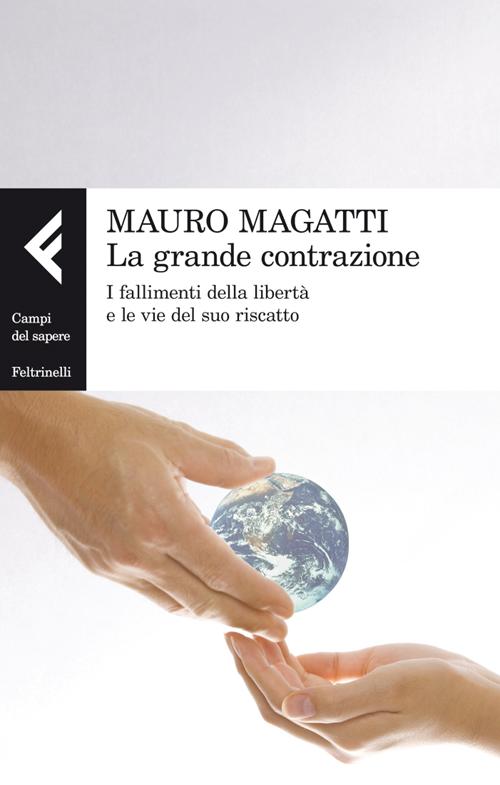 La grande contrazione. I fallimenti della libertà e le vie del suo riscatto