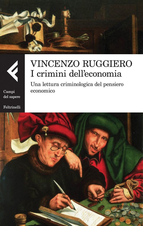 I crimini dell'economia. Una lettura criminologica del pensiero economico