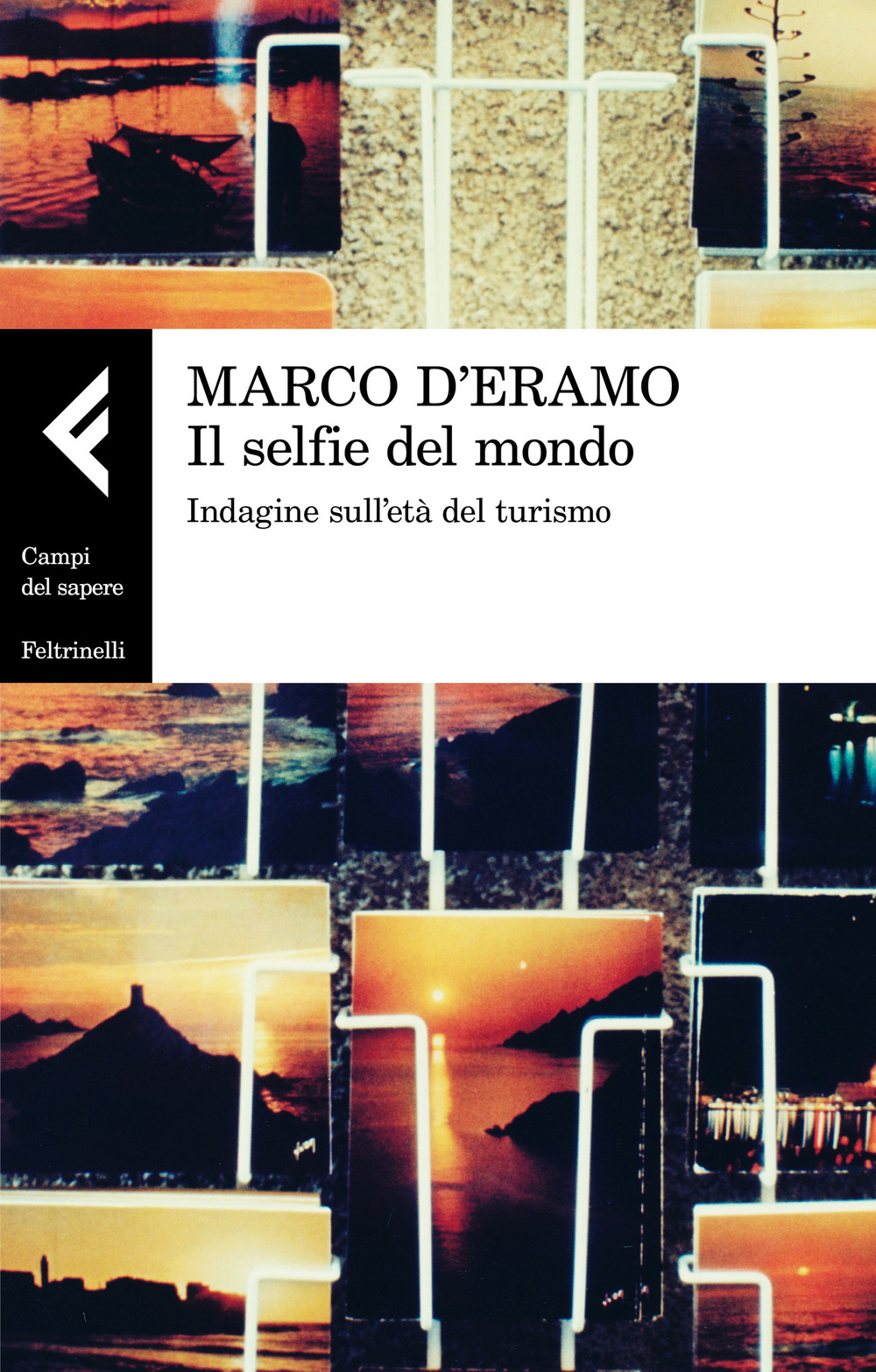 Il selfie del mondo. Indagine sull'età del turismo