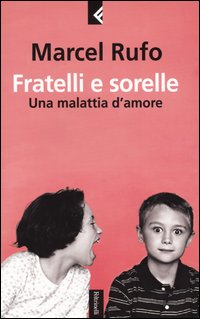 Fratelli e sorelle. Una malattia d'amore