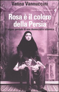 Rosa è il colore della Persia. Il sogno perduto di una democrazia islamica