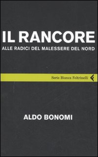 Il rancore. Alle radici del malessere del nord