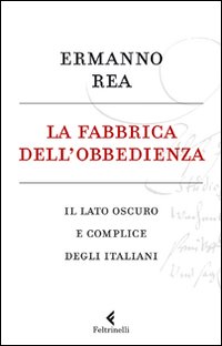 La fabbrica dell'obbedienza. Il lato oscuro e complice degli italiani