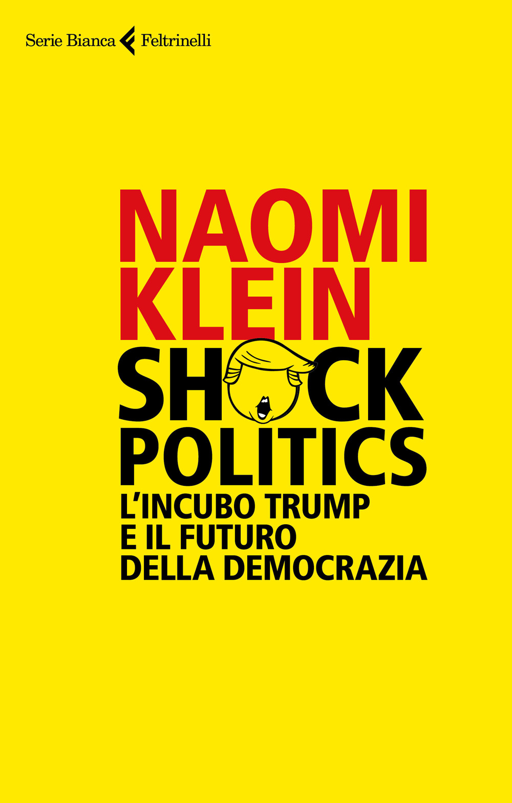 Shock politics. L'incubo Trump e il futuro della democrazia