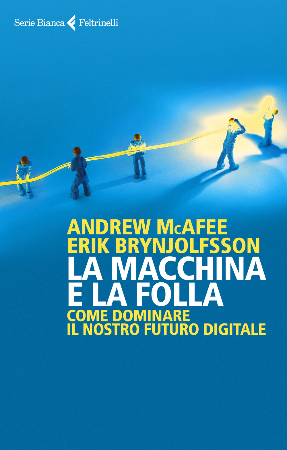 La macchina e la folla. Come dominare il nostro futuro digitale