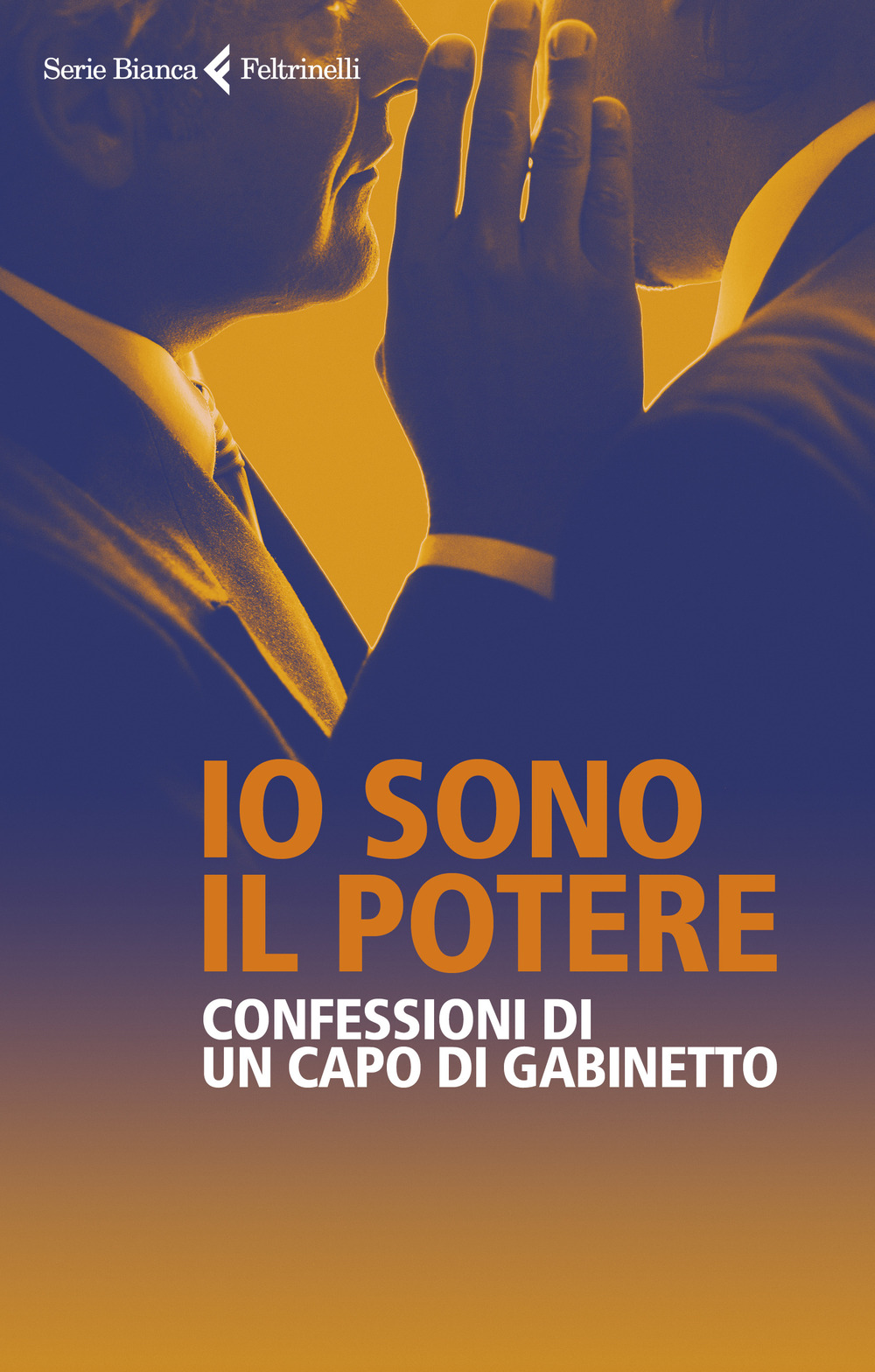 Io sono il potere. Confessioni di un capo di gabinetto