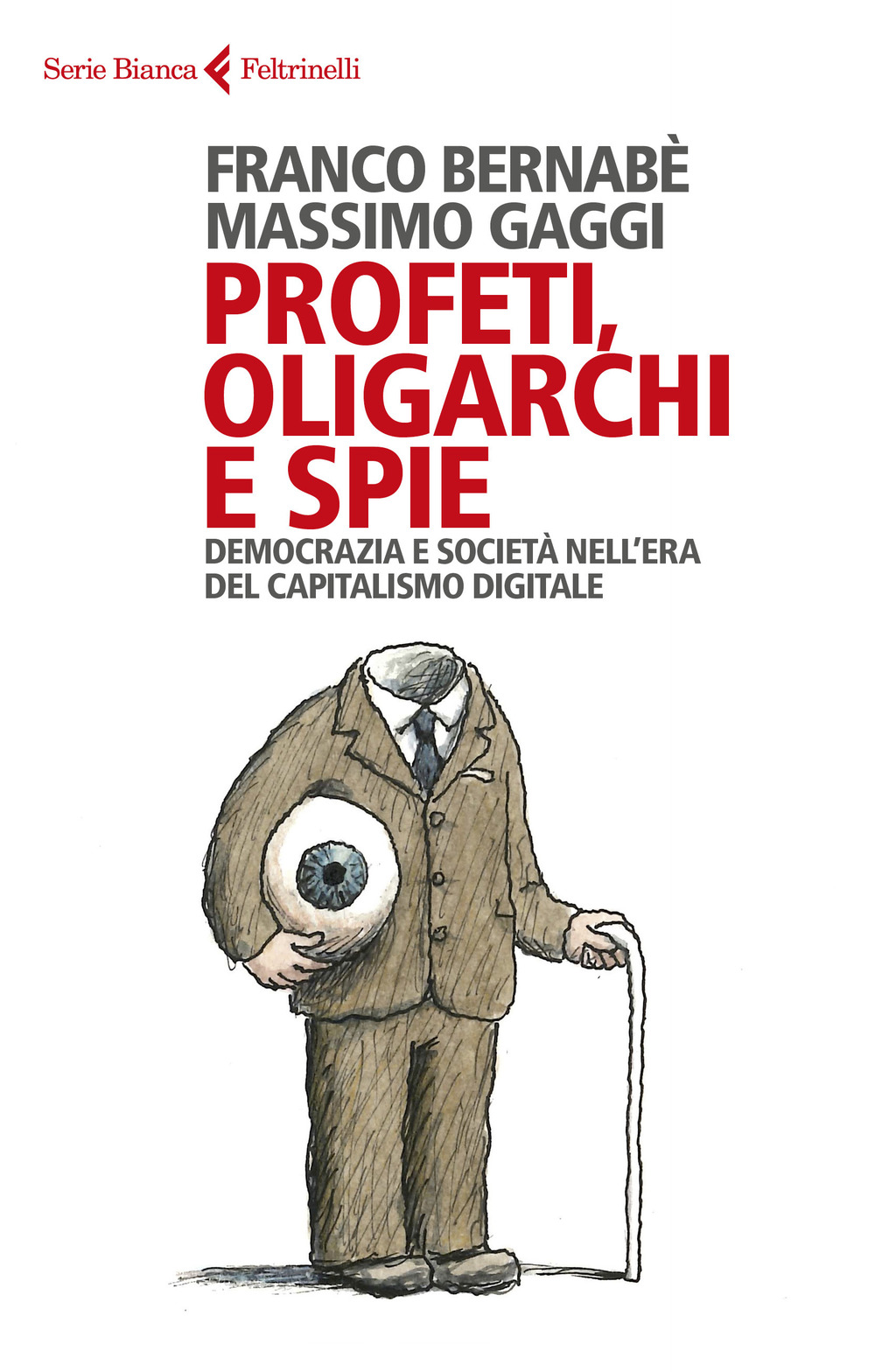 Profeti, oligarchi e spie. Democrazia e società nell'era del capitalismo digitale