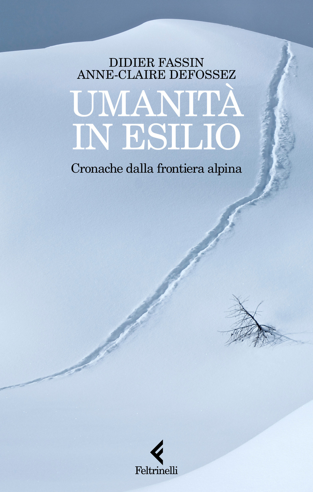 Umanità in esilio. Cronache dalla frontiera alpina