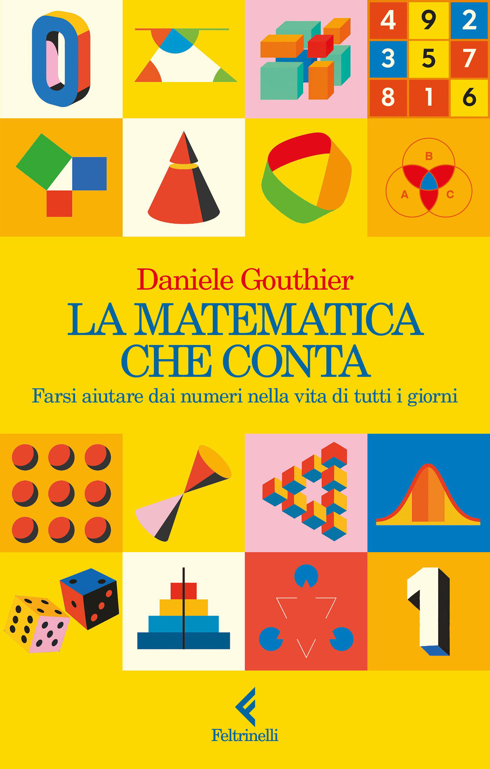 La matematica che conta. Farsi aiutare dai numeri nella vita di tutti i giorni