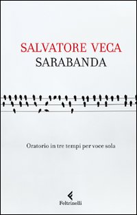 Sarabanda. Oratorio in tre tempi per voce sola