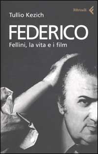 Federico. Fellini, la vita e i film