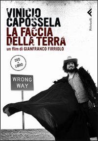 VINICIO CAPOSSELA LA FACCIA DELLA TERRA - LIBRO + DVD di CAPOSSELA V. - FIRRIOLO G.