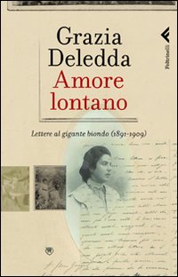 Amore lontano. Lettere al gigante biondo (1891-1909)