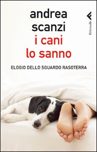 I cani lo sanno. Elogio dello sguardo rasoterra