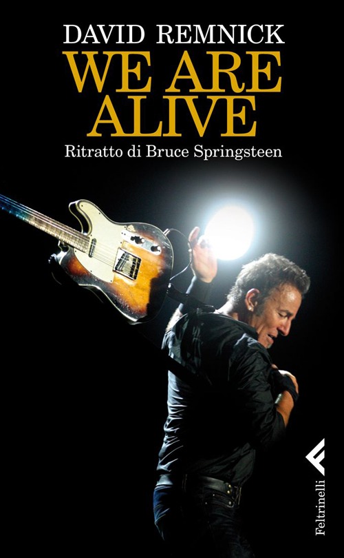 We are alive. Ritratto di Bruce Springsteen