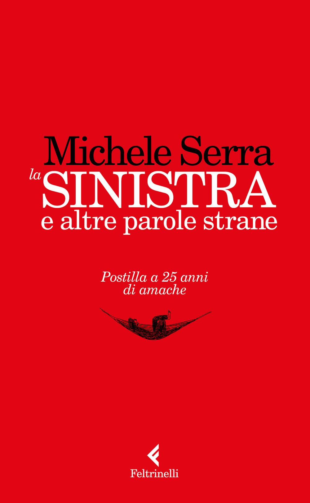 La sinistra e altre parole strane. Postilla a 25 anni di amache