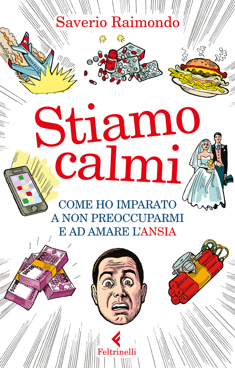 Stiamo calmi. Come ho imparato a non preoccuparmi e ad amare l'ansia