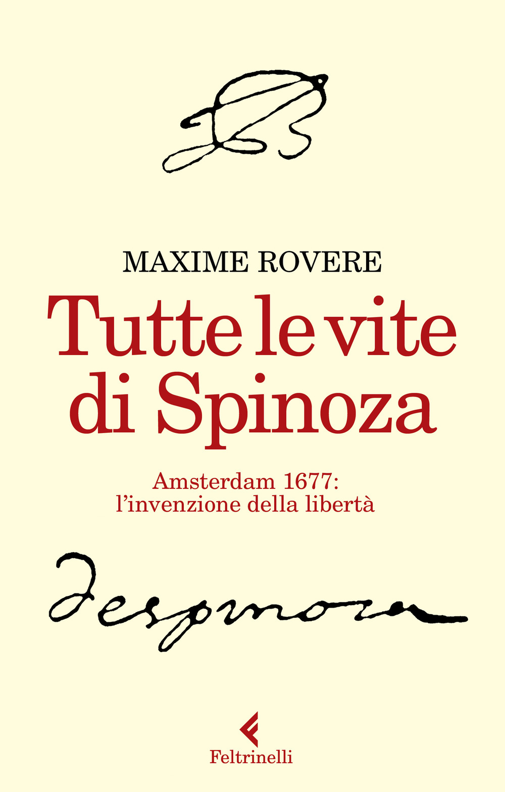 Tutte le vite di Spinoza. Amsterdam 1677: l'invenzione della libertà