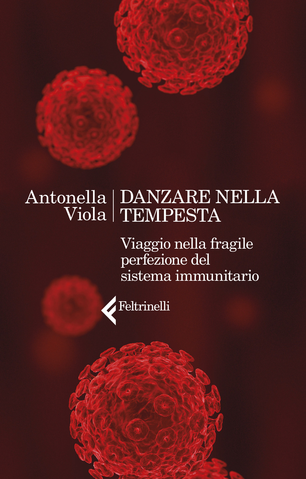 Danzare nella tempesta. Viaggio nella fragile perfezione del sistema immunitario