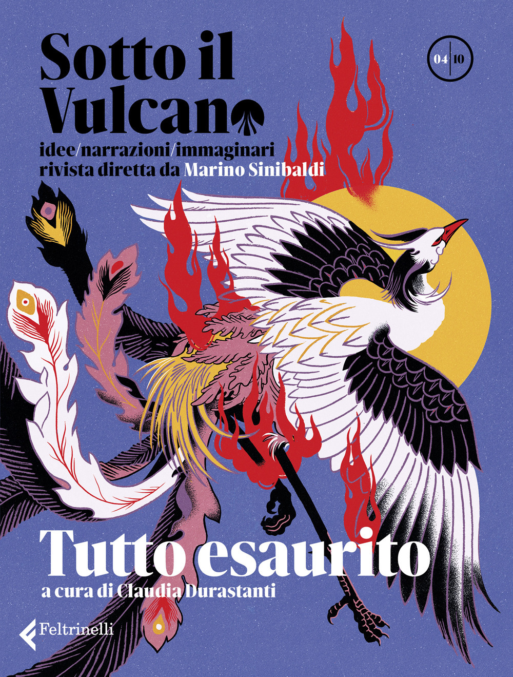 Sotto il vulcano. Idee/Narrazioni/Immaginari. Rivista trimestrale. Vol. 4: Tutto esaurito