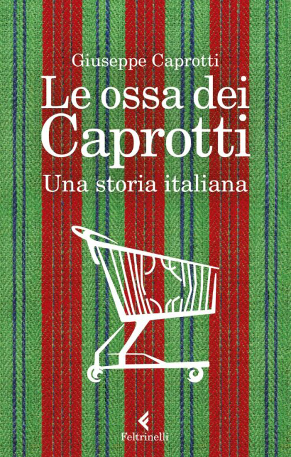 Le ossa dei Caprotti. Una storia italiana