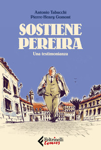 SOSTIENE PEREIRA - UNA TESTIMONIANZA di TABUCCHI A. - GOMONT P.H.