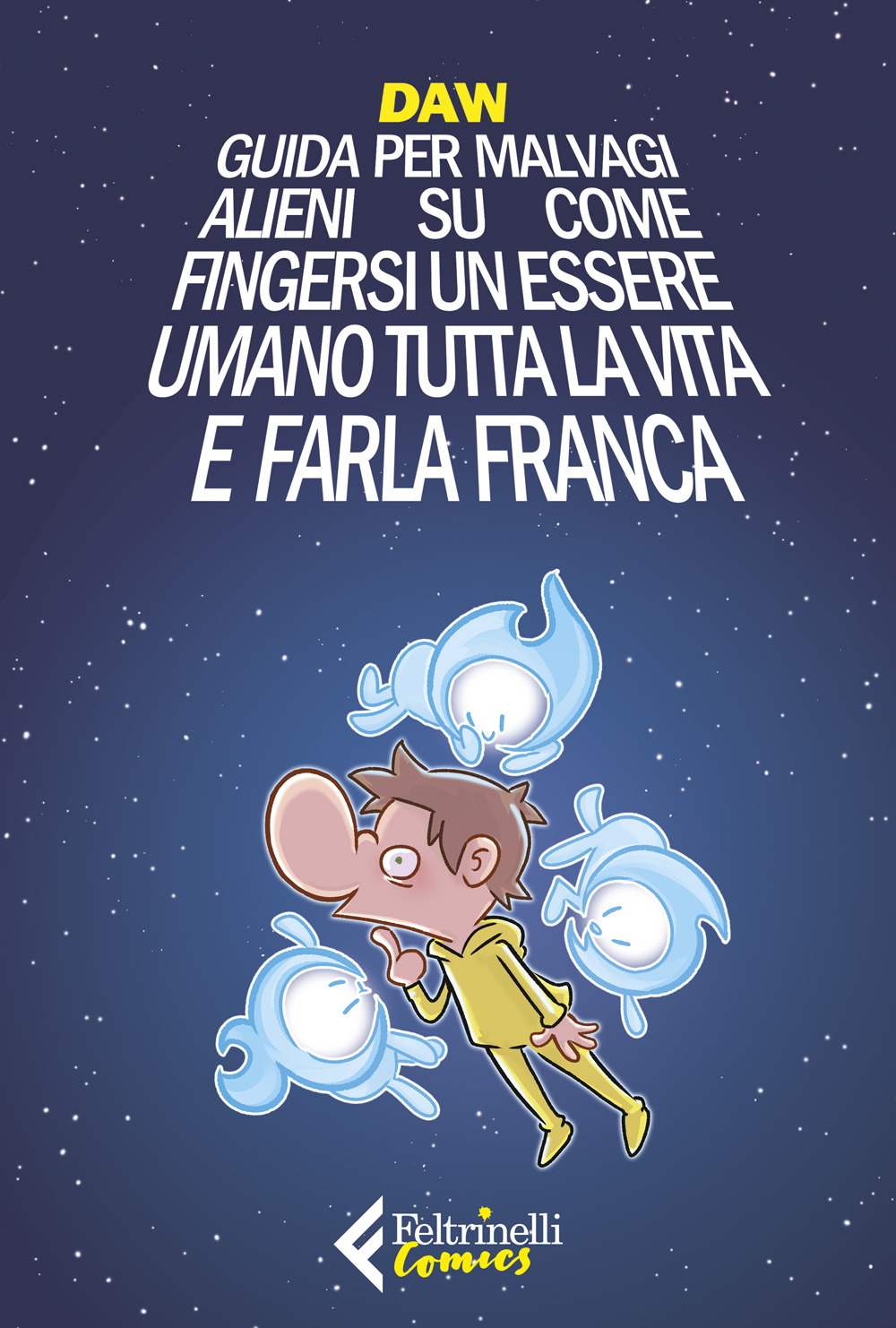 Guida per malvagi alieni su come fingersi un essere umano tutta la vita e farla franca