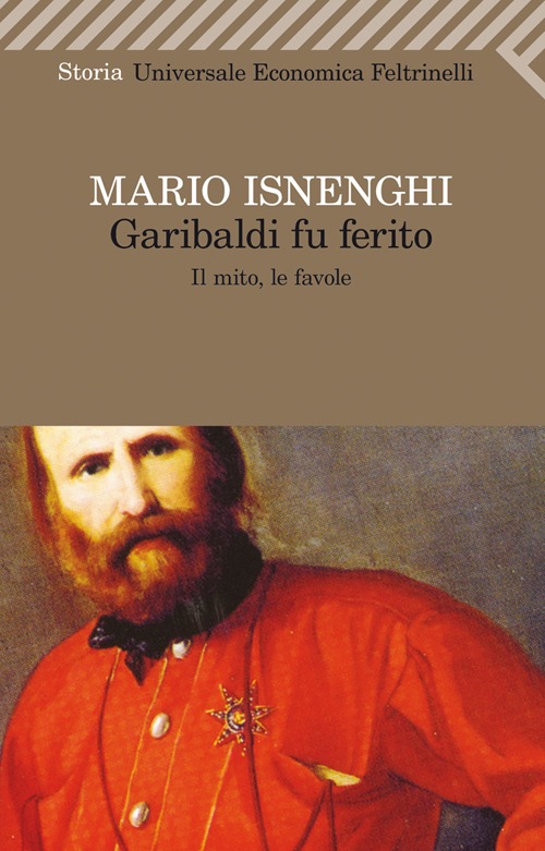 Garibaldi fu ferito. Il mito, le favole
