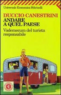 Andare a quel paese. Vademecum del turista responsabile