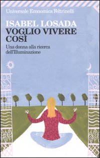 Voglio vivere così. Una donna alla ricerca dell'illuminazione