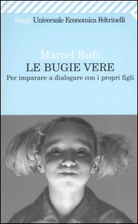 Le bugie vere. Per imparare a dialogare con i propri figli