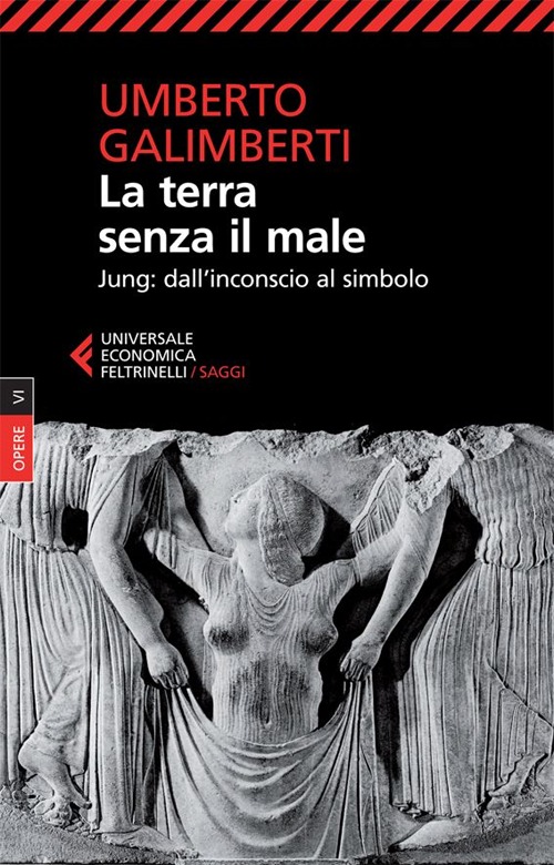 Opere. Vol. 6: La terra senza il male. Jung: dall'inconscio al simbolo