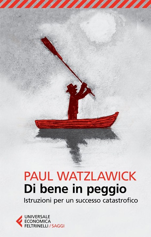 Di bene in peggio. Istruzioni per un successo catastrofico