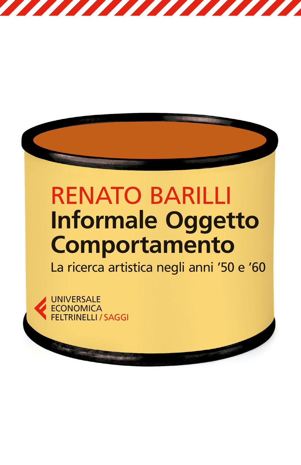 Informale, oggetto, comportamento. Vol. 1: La ricerca artistica negli anni '50 e '60