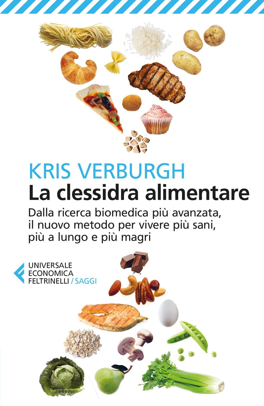 La clessidra alimentare. Dalla ricerca biomedica più avanzata, il nuovo metodo per vivere più sani, più a lungo, più magri