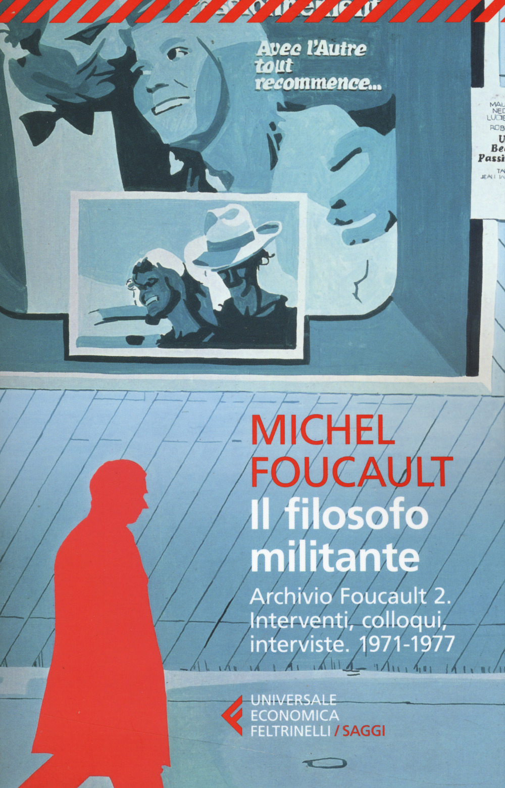 Il filosofo militante. Archivio Foucault. Vol. 2: Interventi, colloqui, interviste. 1971-1977