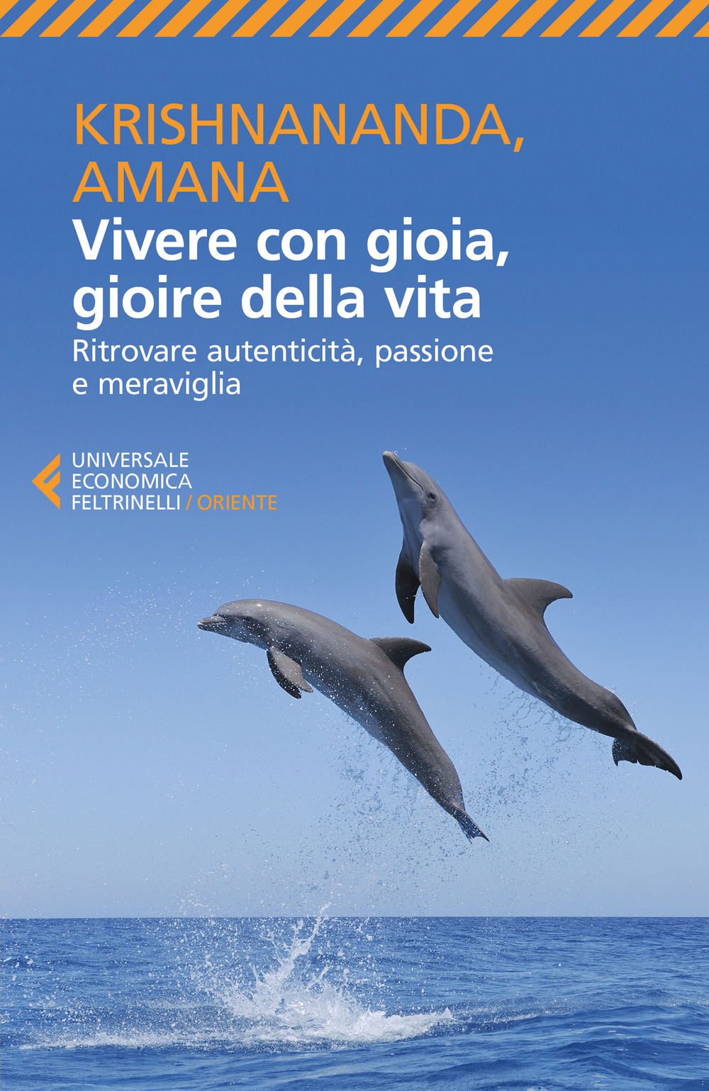 Vivere con gioia, gioire della vita. Ritrovare autenticità, passione e meraviglia