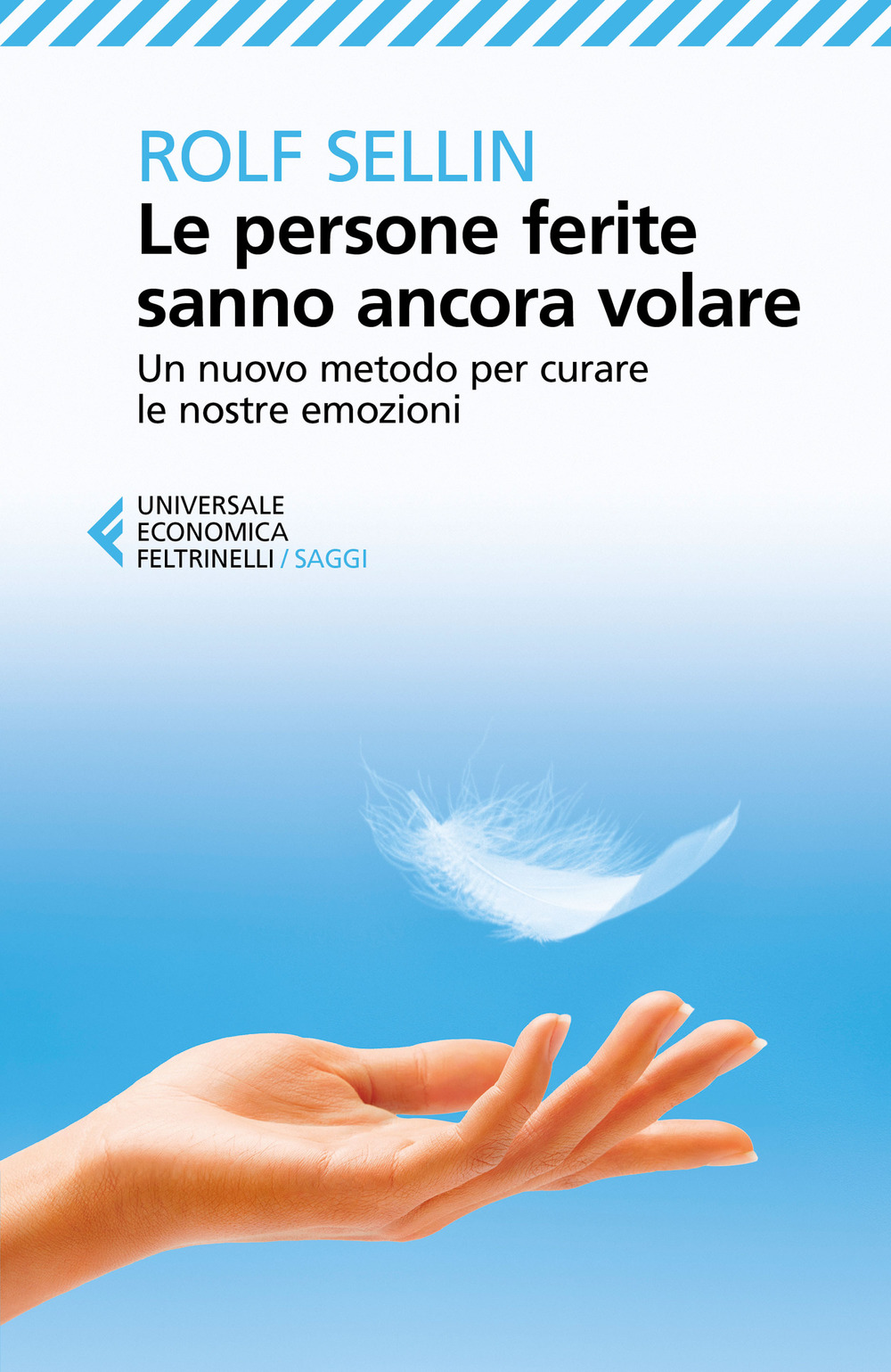 Le persone ferite sanno ancora volare. Un nuovo metodo per curare le nostre emozioni